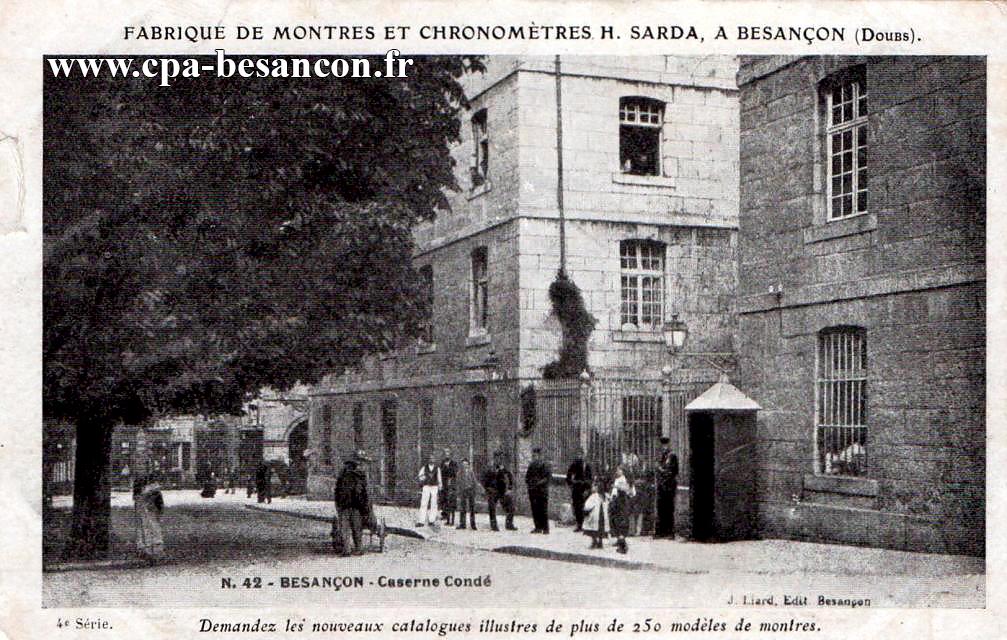 FABRIQUE DE MONTRES ET CHRONOMETRES H. SARDA, A BESANÇON (Doubs). N. 42 - BESANÇON - Caserne Condé - 4e Série.